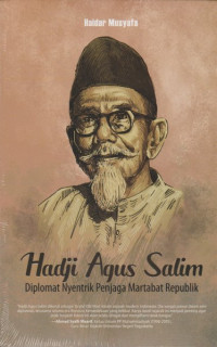 Hadji Agus Salim: diplomat nyentrik penjaga martabat republik