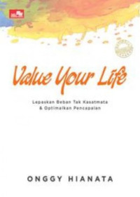 Value your life: lepaskan beban tak kasatmata & optimalkan pencapaian