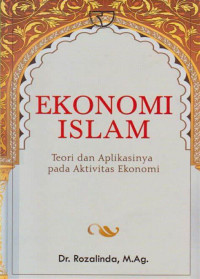 Ekonomi islam: teori dan aplikasinya pada aktivitas ekonomi